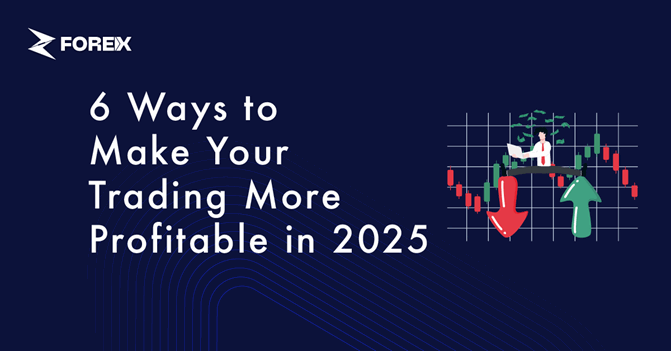 6 Ways to Make Your Trading More Profitable in 2025