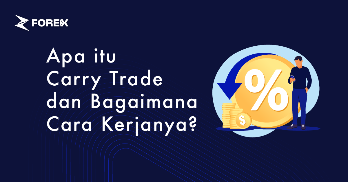 Apa itu Carry Trade dan Bagaimana Cara Kerjanya?