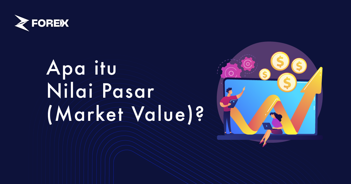 Apa itu Nilai Pasar (Market Value)?