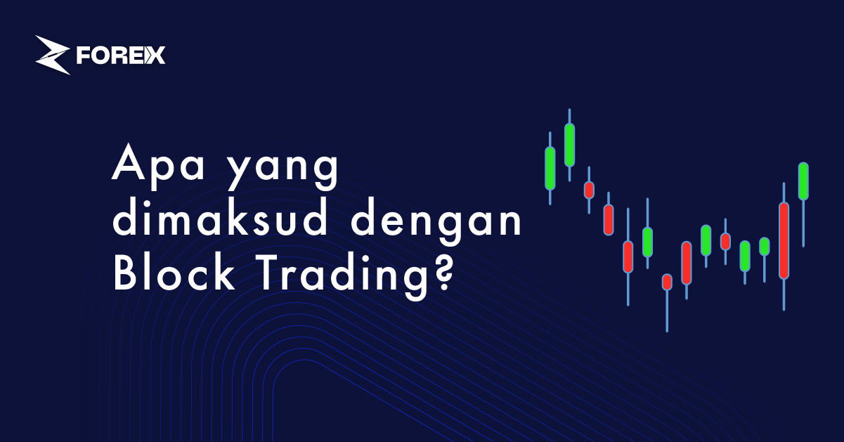 Apa yang dimaksud dengan Block Trading?