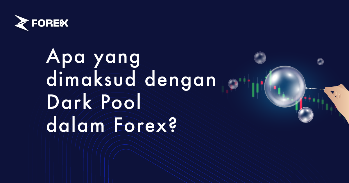 Apa yang dimaksud dengan Dark Pool dalam Forex?