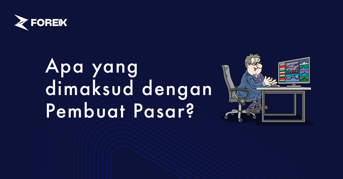 Apa yang dimaksud dengan Pembuat Pasar?