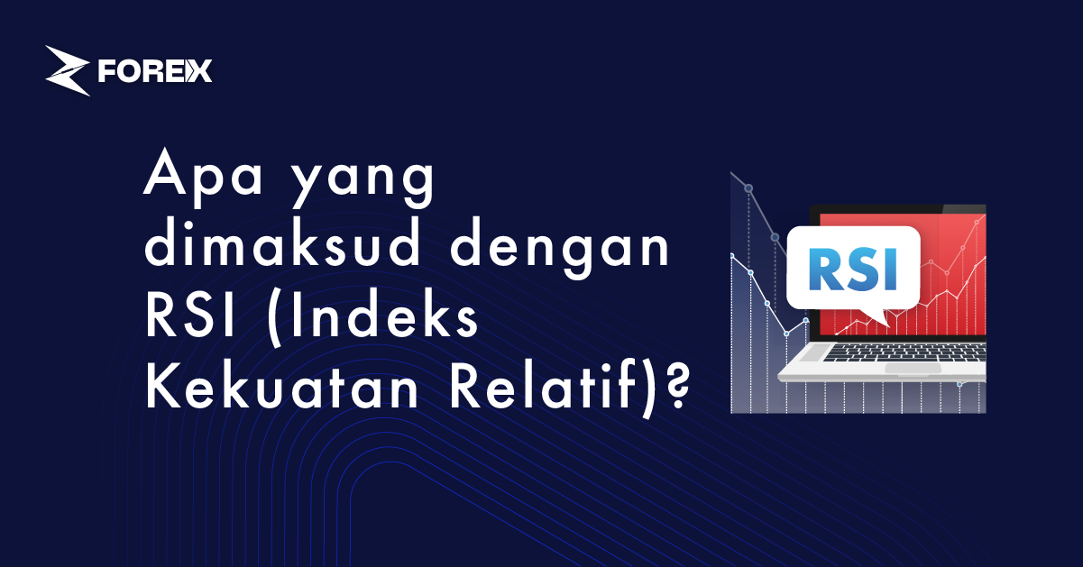 Apa yang dimaksud dengan RSI (Indeks Kekuatan Relatif)?