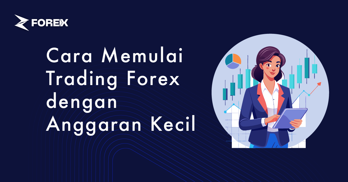 Cara Memulai Trading Forex dengan Anggaran Kecil