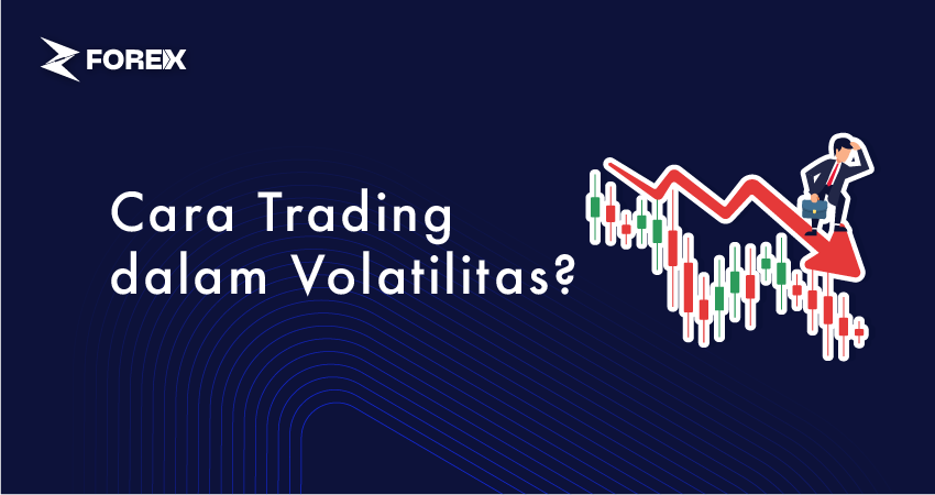 Cara Trading dalam Volatilitas?