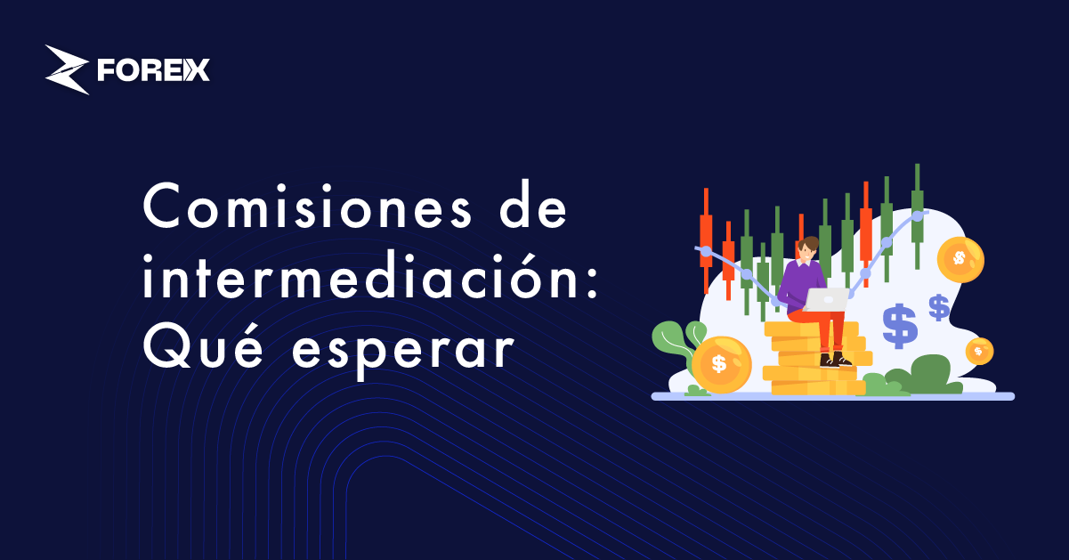 Comisiones de intermediación: Qué esperar