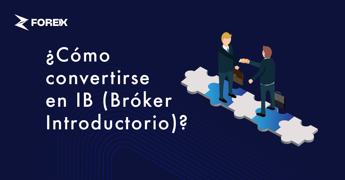 ¿Cómo convertirse en IB (Bróker Introductorio)?