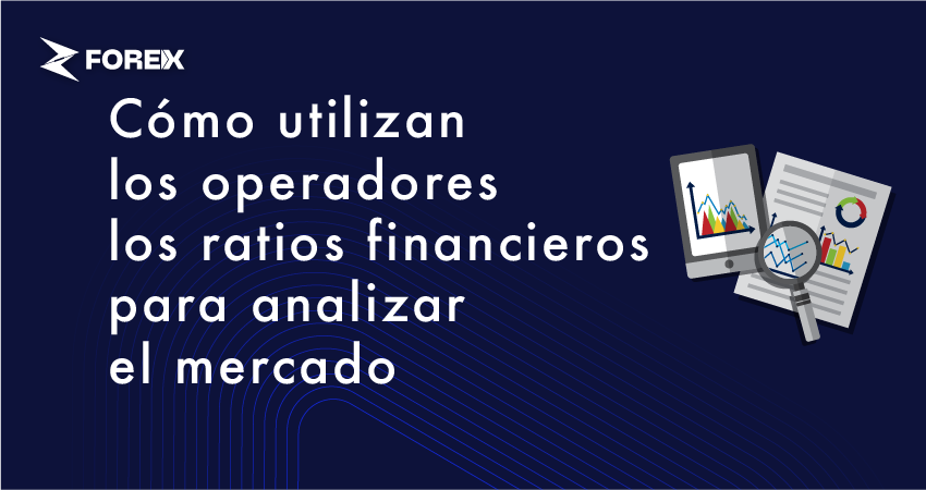 Cómo utilizan los operadores los ratios financieros para analizar el mercado