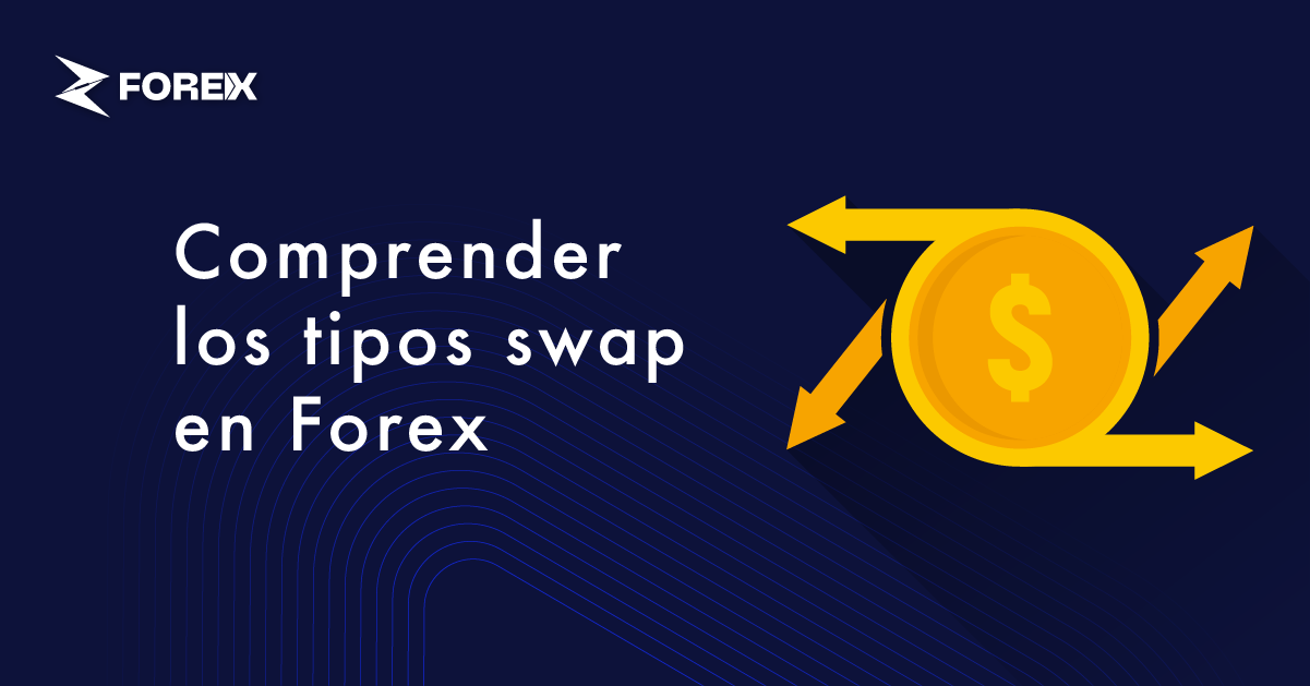 Comprender los tipos swap en Forex