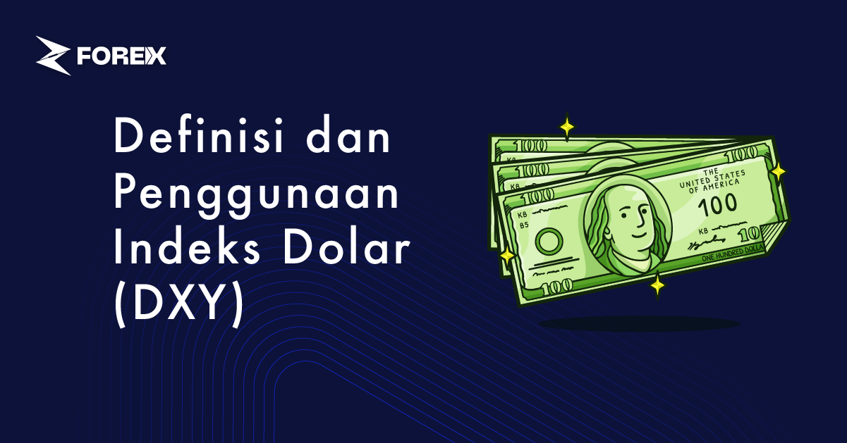 Definisi dan Penggunaan Indeks Dolar (DXY)