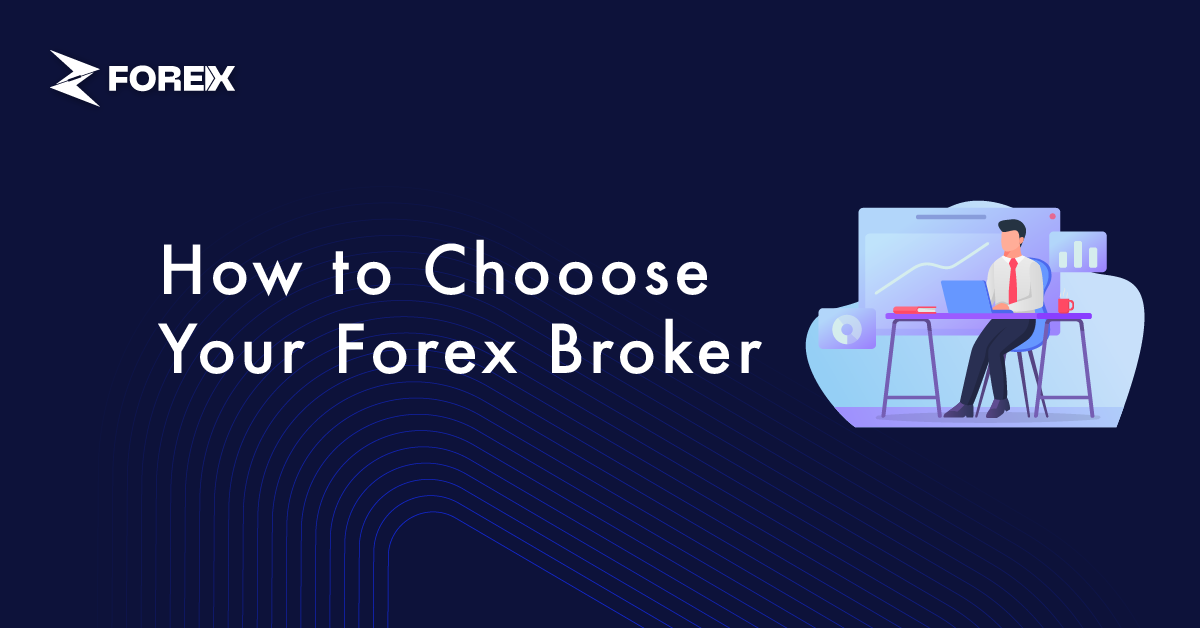 How to Choose the Right Forex Broker