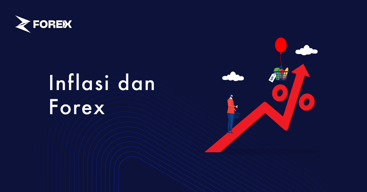 Inflasi dan Forex: Faktor Utama yang Perlu Dipertimbangkan Trader