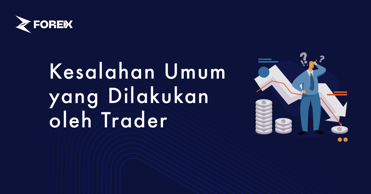 Kesalahan Umum yang Dilakukan oleh Trader