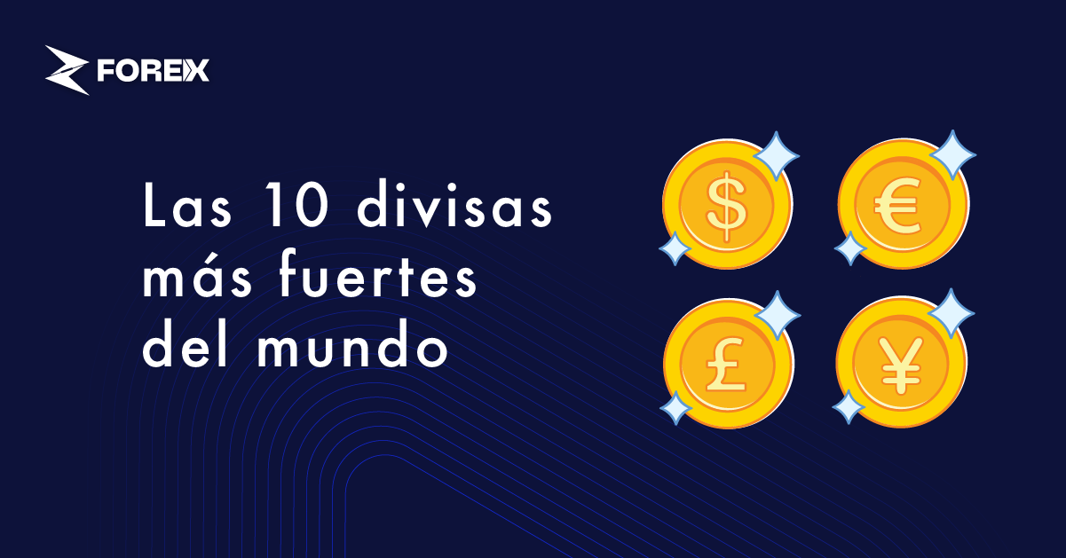 Las 10 divisas más fuertes del mundo