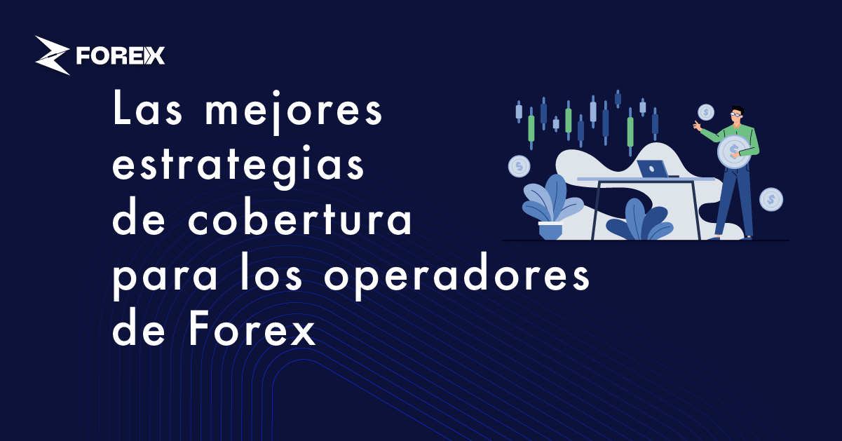 Las mejores estrategias de cobertura para los operadores de Forex