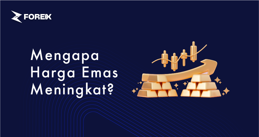 Mengapa Harga Emas Meningkat?