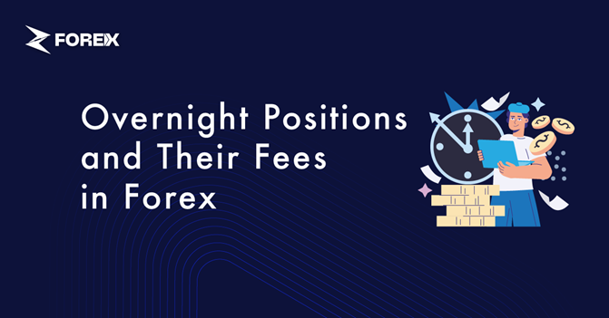 Overnight Positions and Their Fees in Forex