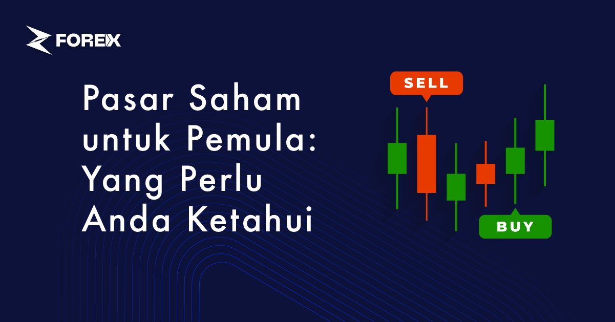 Pasar Saham untuk Pemula: Yang Perlu Anda Ketahui