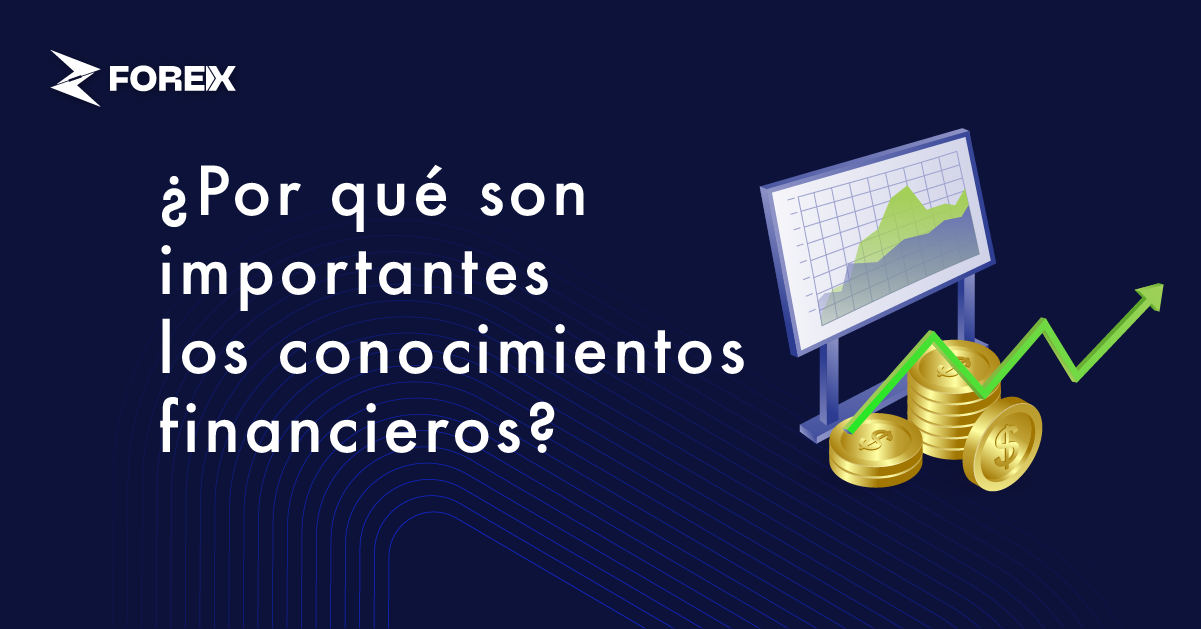 ¿Por qué son importantes los conocimientos financieros?