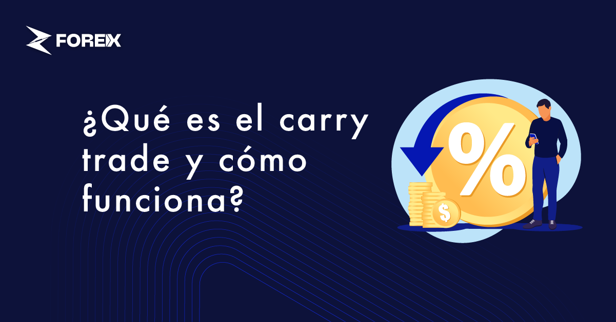 ¿Qué es el carry trade y cómo funciona?