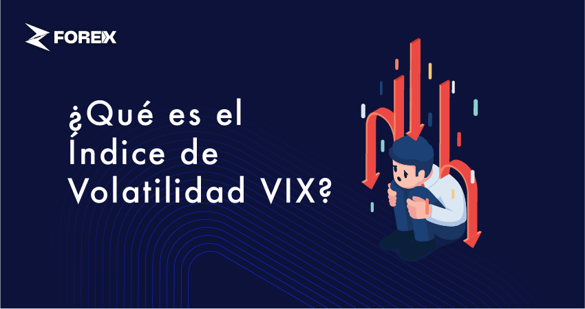 ¿Qué es el Índice de Volatilidad VIX?