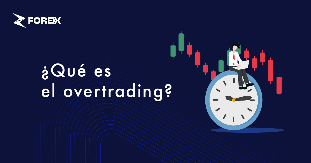 ¿Qué es el overtrading?