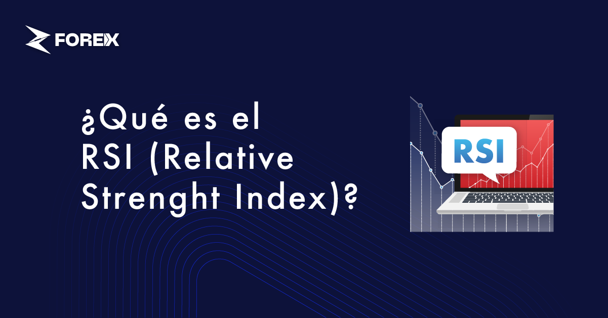 ¿Qué es el RSI (Relative Strenght Index)?