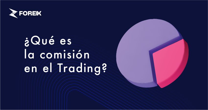 ¿Qué es la comisión en el Trading?