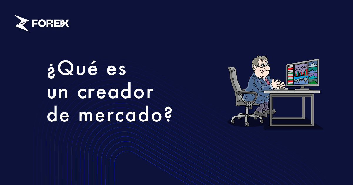 ¿Qué es un creador de mercado?