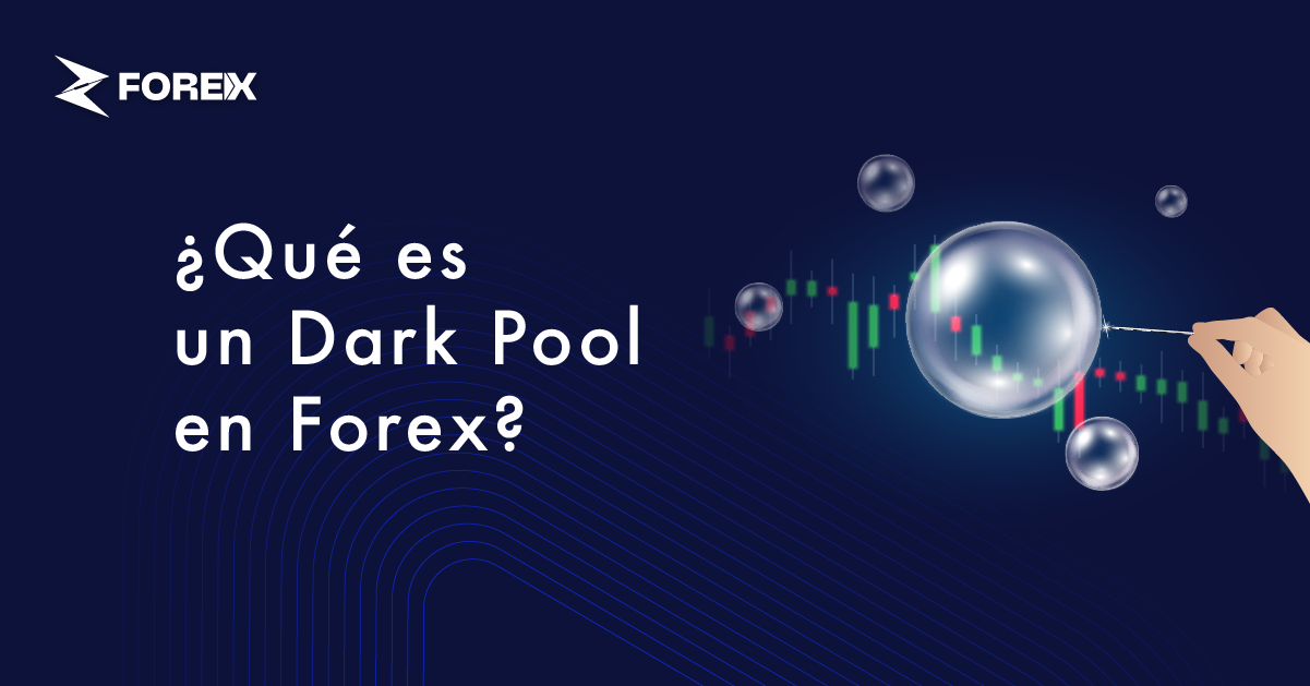 ¿Qué es un Dark Pool en Forex?