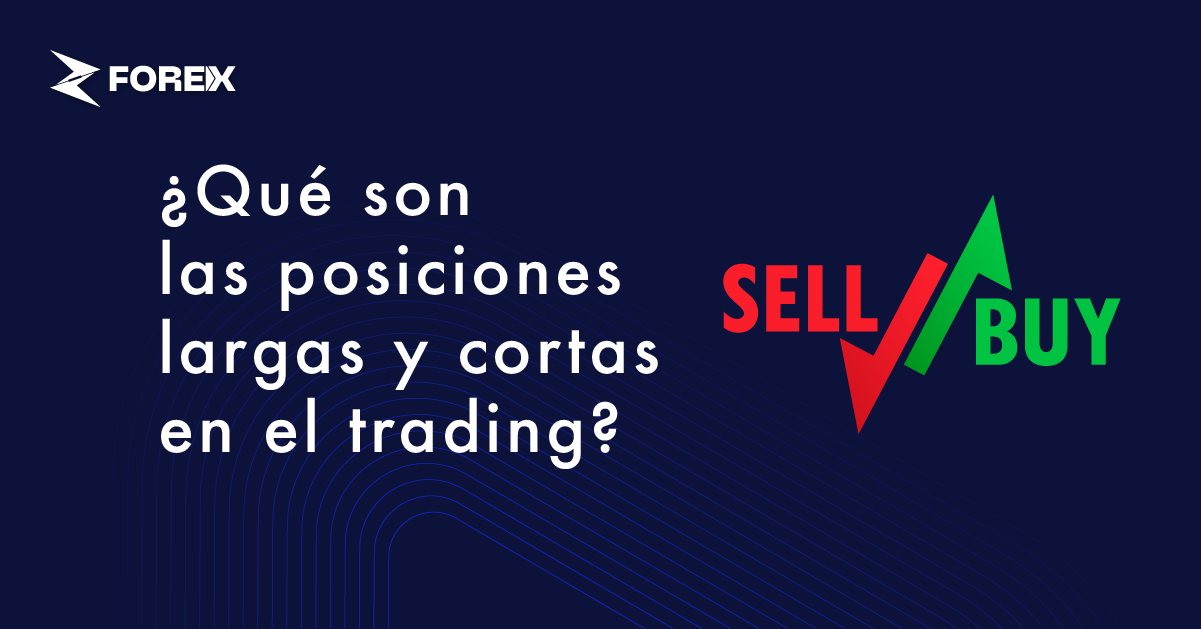 ¿Qué son las posiciones largas y cortas en el trading?