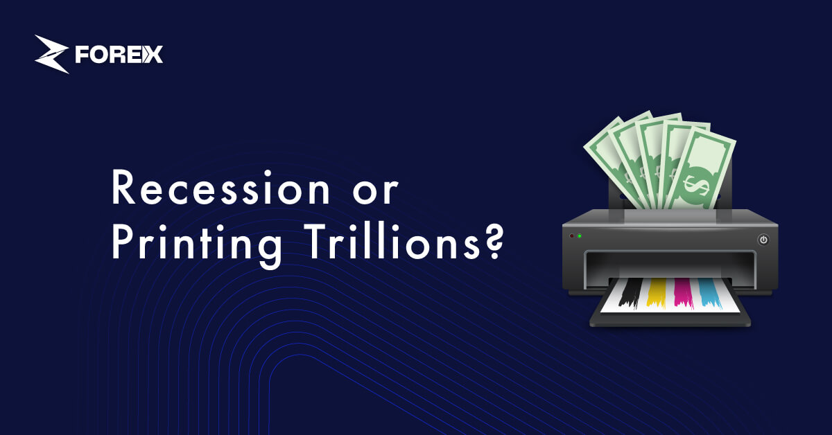 Recession or Printing Trillions? 