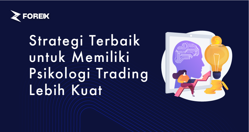 Strategi Terbaik untuk Memiliki Psikologi Trading Lebih Kuat