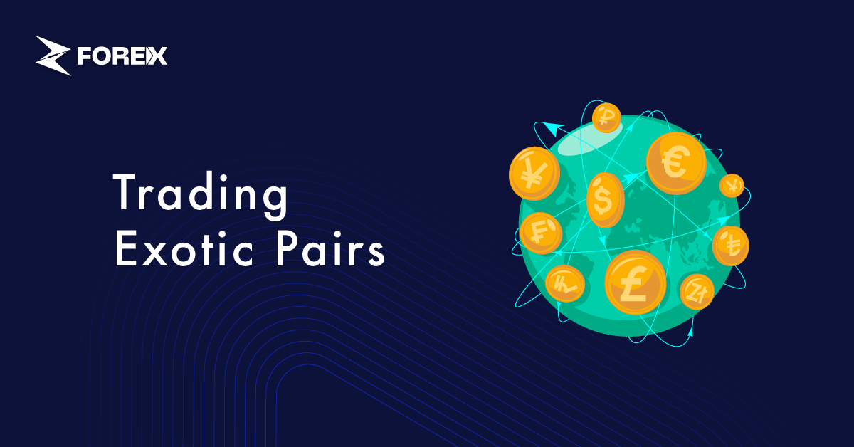 Trading Exotic Currency Pairs: Opportunities and Challenges