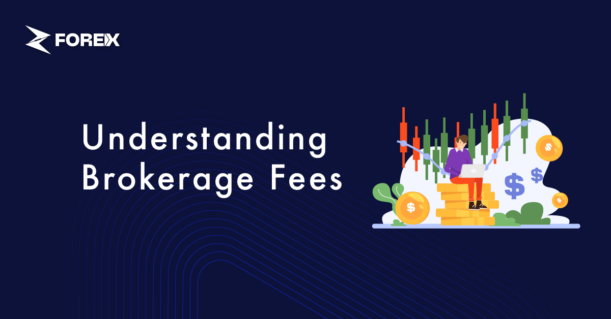 Understanding Brokerage Fees: What to Expect