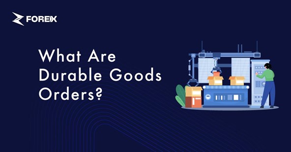 Durable Goods Orders: What They Mean for Markets